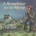 A Symphony for the Sheep - C.M. Millen, Mary Azarian