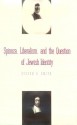 Spinoza, Liberalism, and the Question of Jewish Identity - Steven B. Smith