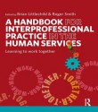 A Handbook for Interprofessional Practice in the Human Services: Learning to Work Together - Brian Littlechild, Roger Smith