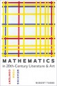 Mathematics in Twentieth-Century Literature and Art: Content, Form, Meaning - Robert Tubbs