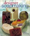 Designer Soapmaking - Marie Browning