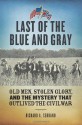 Last of the Blue and Gray: Old Men, Stolen Glory, and the Mystery that Outlived the Civil War - Richard A. Serrano