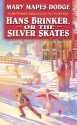 Hans Brinker or the Silver Skates: Complete and Unabridged - Mary Mapes Dodge