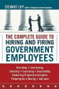 The Complete Guide to Hiring and Firing Government Employees - Stewart Liff