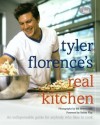 Tyler Florence's Real Kitchen: An indespensible guide for anybody who likes to cook - Tyler Florence