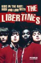 Kids in the Riot: High and Low with The Libertines - Pete Welsh