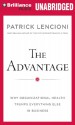 The Advantage: Why Organizational Health Trumps Everything Else in Business - Patrick Lencioni