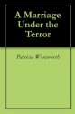 A Marriage Under the Terror - Patricia Wentworth