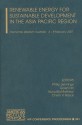 Renewable Energy for Sustainable Development in the Asia Pacific Region: Fremantle, Western Australia 4-8 February 2007 - Philip Jennings, Goen Ho, Kuruvilla Mathew