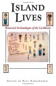 Island Lives: Historical Archaeologies of the Caribbean - Paul Farnsworth, Jay B. Haviser, Andre Delpuech, Laurie A. Wilkie, Norman F. Barka, Lydia M. Pulsipher, Conrad Goodwin, Thomas C. Loftfield, David R. Watters