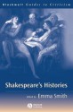 Shakespeare's Histories: A Guide to Criticism - Emma Smith