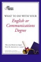 What to Do with Your English or Communications Degree - Princeton Review, Rachel Klein, Lisa Vollmer, Princeton Review