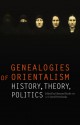 Genealogies of Orientalism: History, Theory, Politics - Edmund Burke III