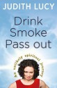 Drink, Smoke, Pass Out - Judith Lucy