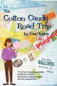 The Cotton Candy Road Trip: Over Forty Amusement Parks, Hundreds of Rides, Thousands of Happy People ... and One Changed Life. - Pam Turlow