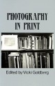 Photography in Print: Writings from 1816 to the Present - Vicki Goldberg