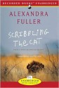 Scribbling the Cat (Audio) - Alexandra Fuller, Lisette Lecat