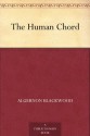 The Human Chord - Algernon Blackwood