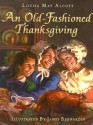 Old-Fashioned Thanksgiving, An - Louisa May Alcott, James Bernardin