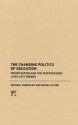 The Changing Politics of Education: Privatization and the Dispossessed Lives Left Behind - Michael Fabricant, Michelle Fine