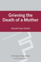 Grieving the Death of a Mother - Harold Ivan Smith