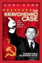 The Kravchenko Case: One Man's War on Stalin - Gary Kern