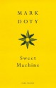 Sweet Machine - Mark Doty