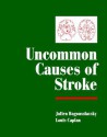 Uncommon Causes of Stroke - Julien Bogousslavsky, Louis R. Caplan