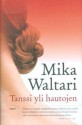 Tanssi yli hautojen - Mika Waltari