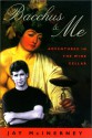 Bacchus & Me: Adventures in the Wine Cellar - Jay McInerney