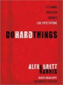 Do Hard Things: A Teenage Rebellion Against Low Expectations - Alex Harris, Brett Harris