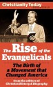 The Rise of the Evangelicals: The birth of a movement that changed America (Christianity Today Essentials) - Mark A. Noll, Bruce L. Shelley, Garth M. Rosell, Douglas A. Sweeney, Richard J. Mouw, William Martin, Jennifer Woodruff Tait