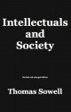 Intellectuals and Society - Thomas Sowell