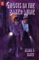 Ghosts in the Baker Mine - Alma J. Yates