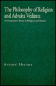 The Philosophy Of Religion And Advaita Vedanta: A Comparative Study In Religion And Reason - Arvind Sharma