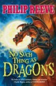 No Such Thing As Dragons - Philip Reeve