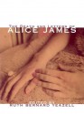 The Death and Letters of Alice James - Alice James, Ruth Bernard Yeazell