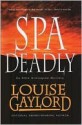 Spa Deadly - Louise Gaylord