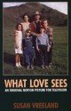 What Love Sees: A Biographical Novel - Susan Vreeland