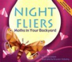 Night Fliers: Moths in Your Backyard - Nancy Loewen, Brandon Reibeling