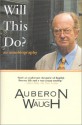 Will This Do?: 12.95 - Auberon Waugh