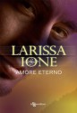 Amore eterno (Demonica, #3.5) - Larissa Ione, Laura Scipioni