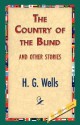 The Country of the Blind and Other Stories - H.G. Wells