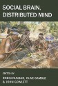 Social Brain, Distributed Mind - Robin Dunbar, Clive Gamble, John Gowlett