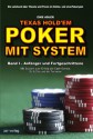 Texas Hold'em - Poker mit System 1: Band I - Anfänger und Fortgeschrittene - Mit System zum Erfolg bei Cash-Games, Sit & Gos und bei Turnieren (German Edition) - Eike Adler