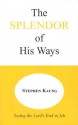 The Splendor of His Ways - Stephen Kaung, Herbert L. Fader