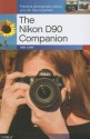 The Nikon D90 Companion - Ben Long