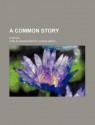 A Common Story; A Novel - Ivan Goncharov