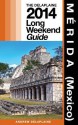 Merida (Mexico): Delaplaine's 2014 Long Weekend Guide (Long Weekend Guides) - Andrew Delaplaine