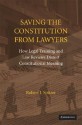 Saving the Constitution from Lawyers: How Legal Training and Law Reviews Distort Constitutional Meaning - Robert J. Spitzer